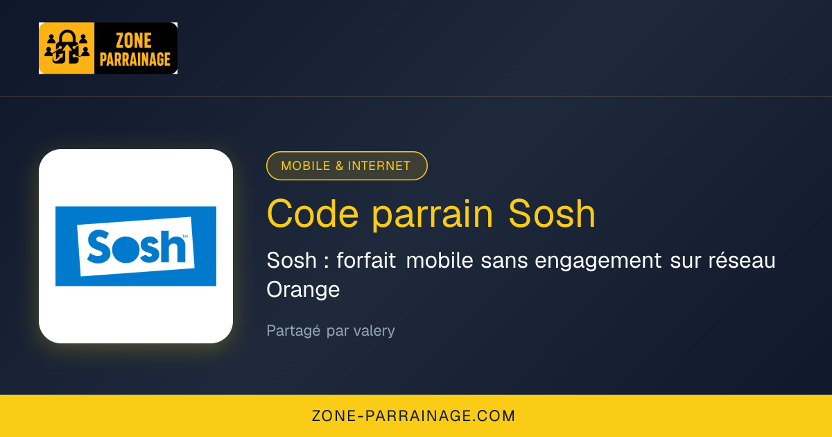 Code Parrain Sosh de valery valable en juillet 2026